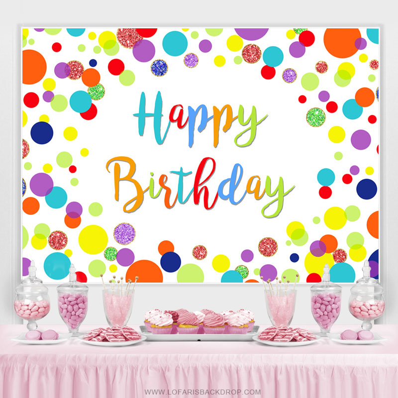 Lofaris Colorful And Bright Dots Theme Happy Birthday Backdrop