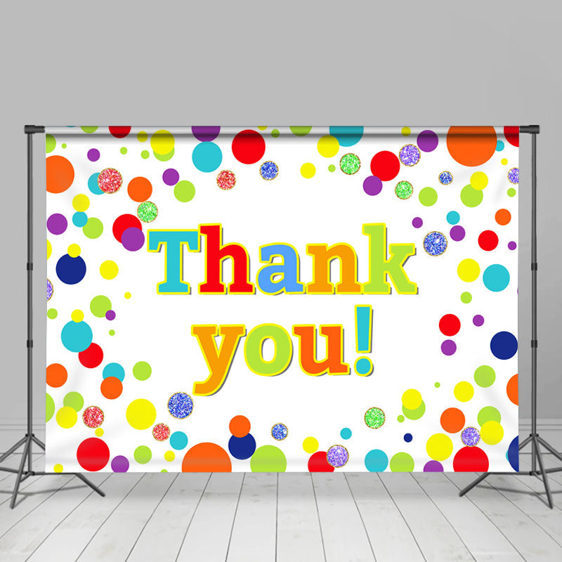 Lofaris Colorful And Glitter Dots Themed Thank You Backdrop