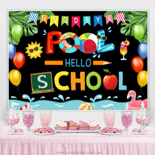 Lofaris Goodbye Pool Hello School Back To Summer Backdrop