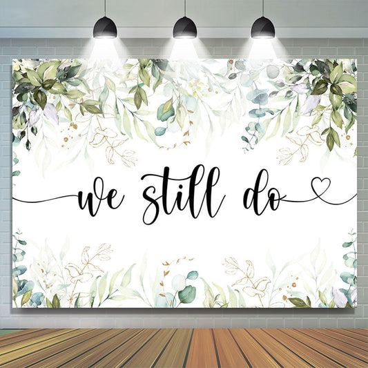 Lofaris Green Leaves We Still Do Wihte Simple Wedding Backdrop
