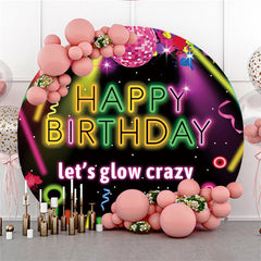 Lofaris Lets Glow Crazy Glitter Happy Birthday Round Backdrop
