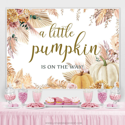 Lofaris Little Pumpkin Is On The Way Autumn Baby Shower Backdrop