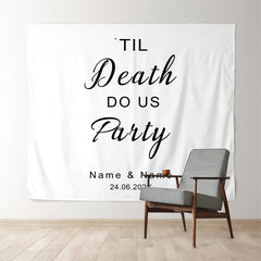 Lofaris Personalized Till Death To Us Party White Wedding Backdrop