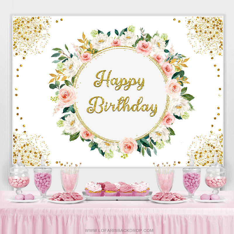 Lofaris Pink White Flral Gold Glitter Happy Birthday Backdrop