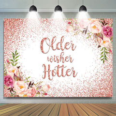 Lofaris Rose Gold Floral Older Wishes Hotter Birthday Backdrop