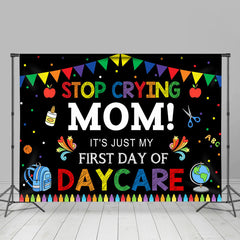 Lofaris Stop Crying Mom! First Day Back to School Backdrop