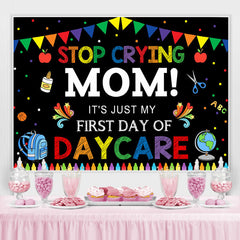 Lofaris Stop Crying Mom! First Day Back to School Backdrop