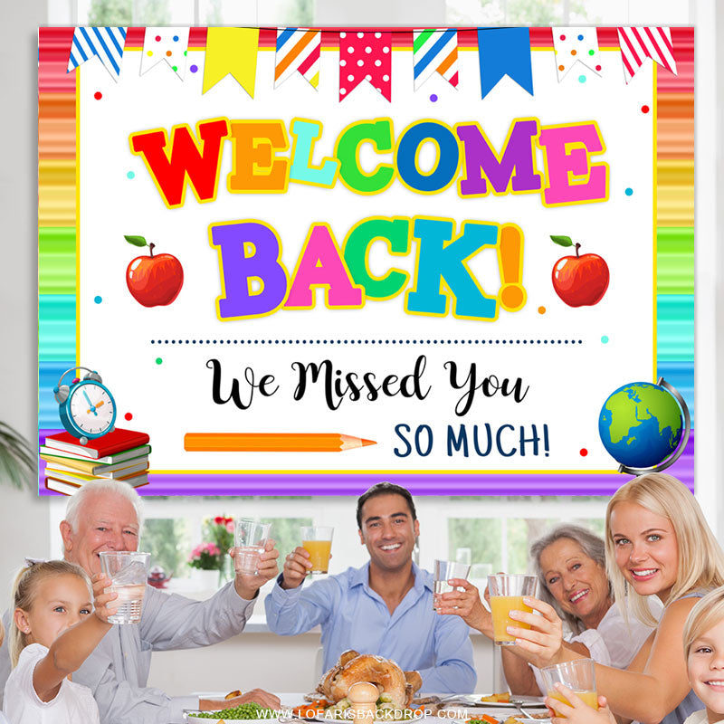 Welcome Back We Missed You So Much Back To School Backdrop – Lofaris